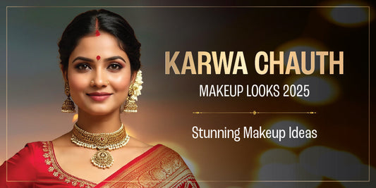 Karwa Chauth Makeup Looks 2025: Stunning Makeup Ideas